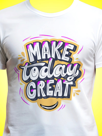 Make Today Great Typo White Printed Regular Fit Unisex T-Shirt