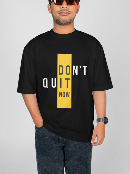 Don't Quit Now Graphic Tee – Stylish Minimalist Print Black Unisex T-Shirt