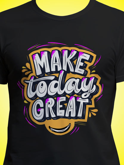 Make Today Great Typo Black Printed Regular Fit Unisex T-Shirt