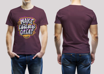 Make Today Great Typo Maroon Printed Regular Fit Unisex T-Shirt