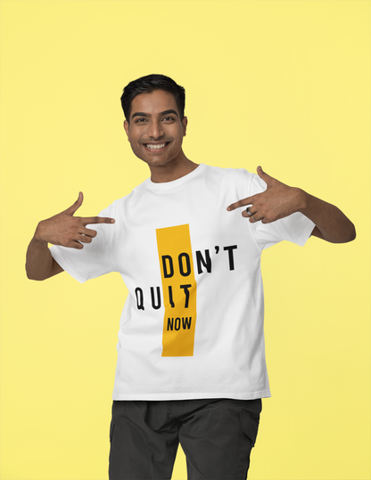 Don't Quit Now Graphic Tee – Stylish Minimalist Print Black Unisex T-Shirt